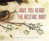 Book cover image of Have You Heard the Nesting Bird featuring a bird sitting in a nest