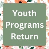 green background with floral border and the words "youth programs return" in the center