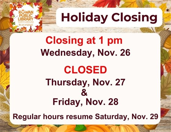 Holiday closing notice for Rowan Public Library with fall leaf and pumpkin graphics. Closing at 1 pm on Nov. 26, closed Nov. 27-28. Regular hours resume Nov. 29.