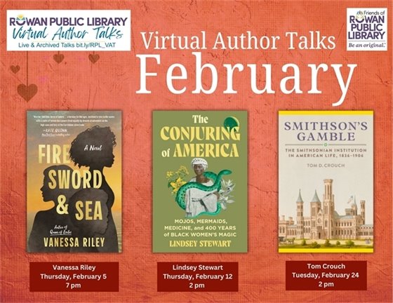 Promotional graphic for Rowan Public Library's February Virtual Author Talks. Featuring three book covers: Vanessa Riley's "Fire Sword & Sea," Lindsey Stewart's "The Conjuring of America," and Tom Crouch's "Smithson's Gamble," with event dates and times below each. Background has a Valentine's theme with red hues and heart patterns.