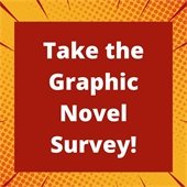 orange, red, and yellow comic book-style background with white text that reads "take the graphic novel survey"