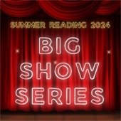 theater curtain background with yellow and white text reading "summer reading 2024 big show series"
