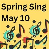 yellow graphic with music note images and black text reading "spring sing may 10"