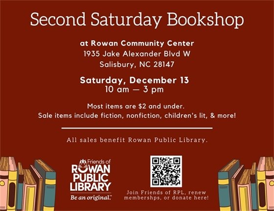 "Flyer for Second Saturday Bookshop at Rowan Community Center, Salisbury, NC, December 13, 10 am-3 pm. Books $2 and under. Sales benefit Rowan Public Library. Includes fiction, nonfiction, and children's literature."