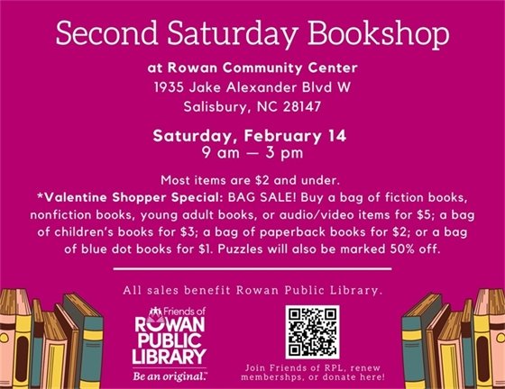 Alt text: "Flyer for Second Saturday Bookshop at Rowan Community Center, Salisbury, NC, February 14, 9 am–3 pm. Most items $2 or less, with puzzles half off. Event benefits Rowan Public Library. Includes book graphics and a QR code."